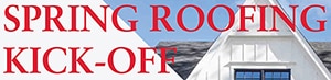 Image of a roof with red type over it reading Spring Roofing Kick-Off
